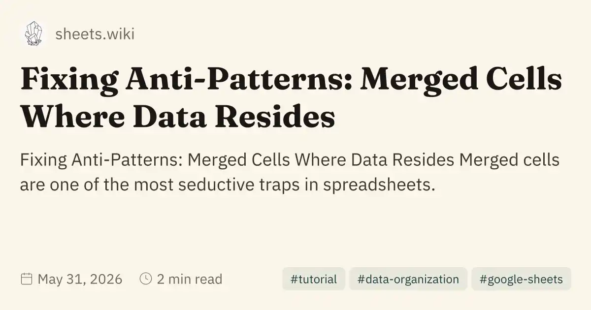 Fixing Anti-Patterns: Merged Cells Where Data Resides